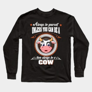 Always Be A Cow Long Sleeve T-Shirt